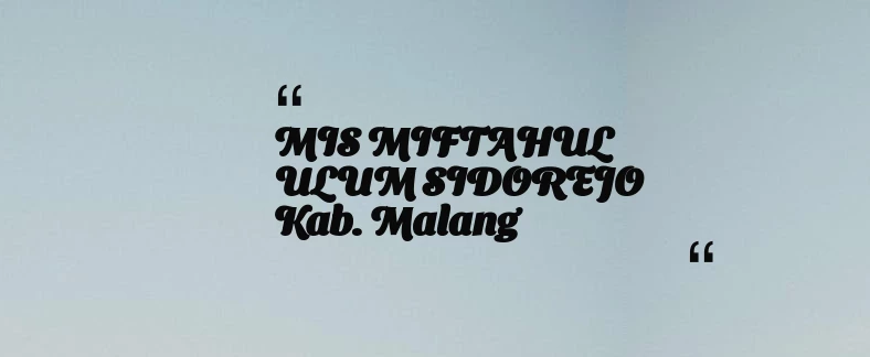 thumbnail for MIS MIFTAHUL ULUM SIDOREJO Kab. Malang