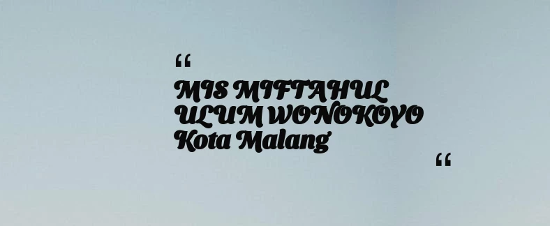 thumbnail for MIS MIFTAHUL ULUM WONOKOYO Kota Malang