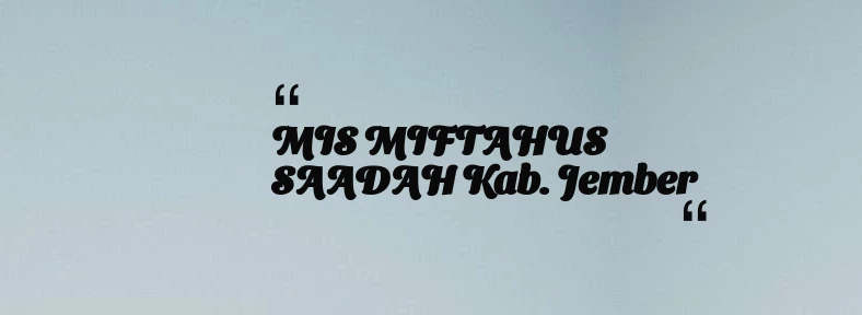 thumbnail for MIS MIFTAHUS SAADAH Kab. Jember