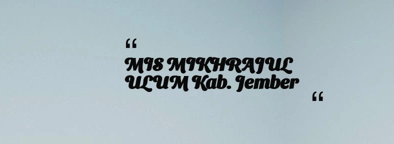 thumbnail for MIS MIKHRAJUL ULUM Kab. Jember
