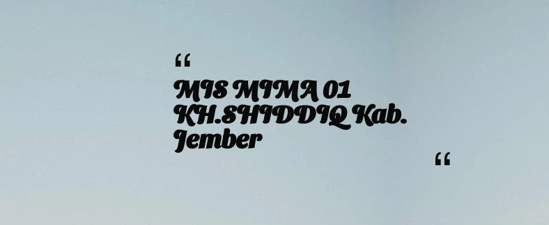 thumbnail for MIS MIMA 01 KH.SHIDDIQ Kab. Jember