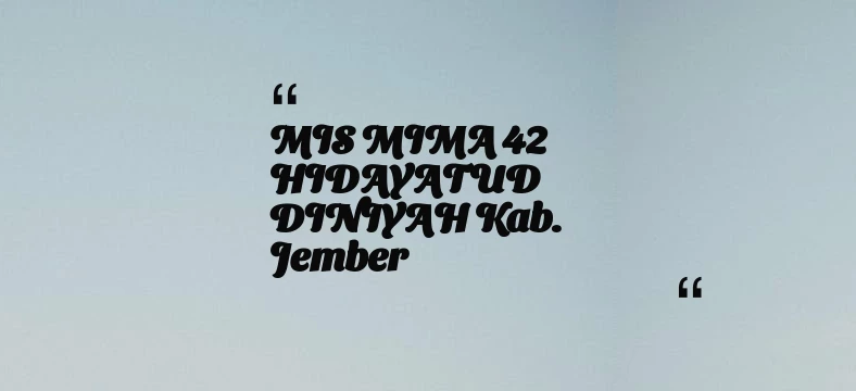 thumbnail for MIS MIMA 42 HIDAYATUD DINIYAH Kab. Jember