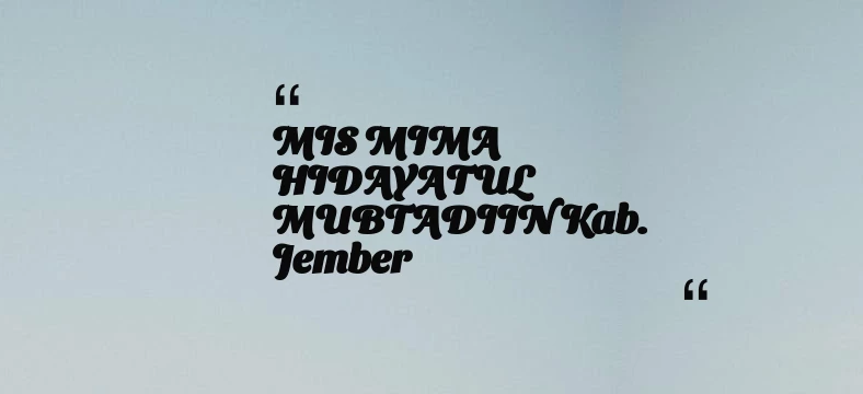 thumbnail for MIS MIMA HIDAYATUL MUBTADIIN Kab. Jember