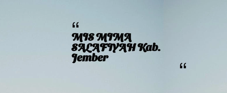 thumbnail for MIS MIMA SALAFIYAH Kab. Jember