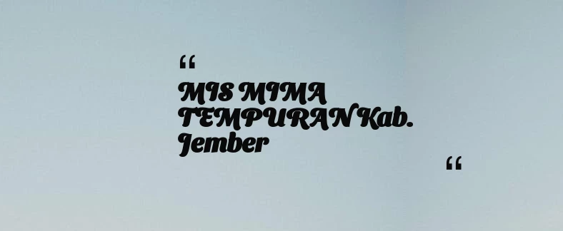 thumbnail for MIS MIMA TEMPURAN Kab. Jember