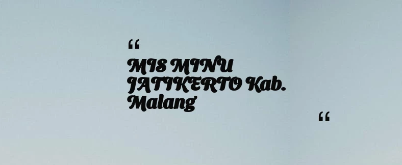 thumbnail for MIS MINU JATIKERTO Kab. Malang