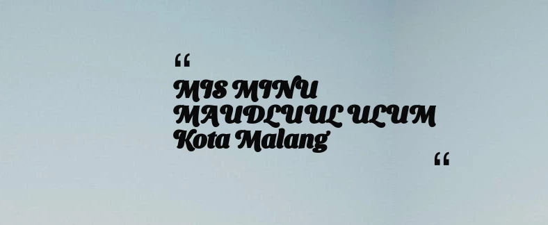 thumbnail for MIS MINU MAUDLUUL ULUM Kota Malang