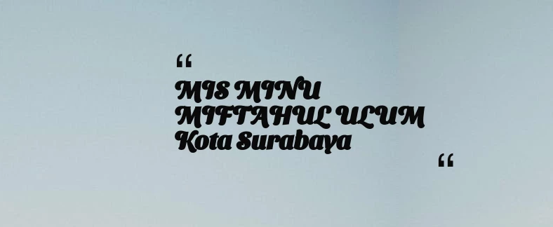 thumbnail for MIS MINU MIFTAHUL ULUM Kota Surabaya