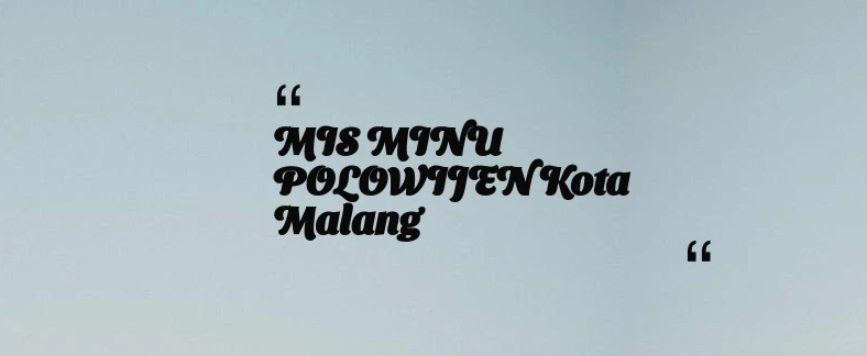 thumbnail for MIS MINU POLOWIJEN Kota Malang