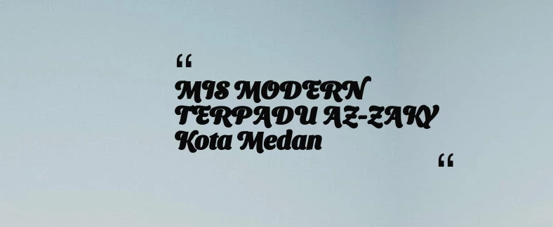 thumbnail for MIS MODERN TERPADU AZ-ZAKY Kota Medan