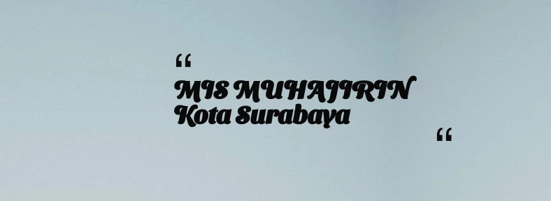 thumbnail for MIS MUHAJIRIN Kota Surabaya
