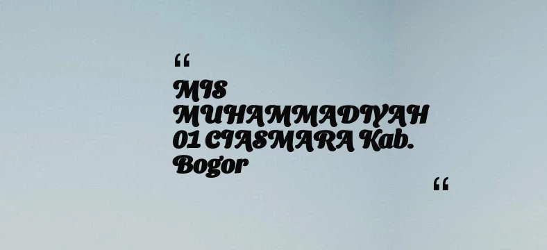 thumbnail for MIS MUHAMMADIYAH 01 CIASMARA Kab. Bogor