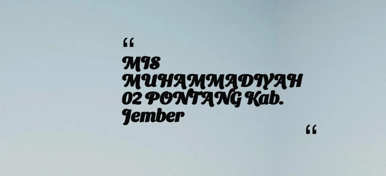 thumbnail for MIS MUHAMMADIYAH 02 PONTANG Kab. Jember