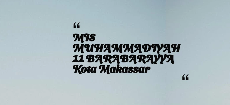 thumbnail for MIS MUHAMMADIYAH 11 BARABARAYYA Kota Makassar