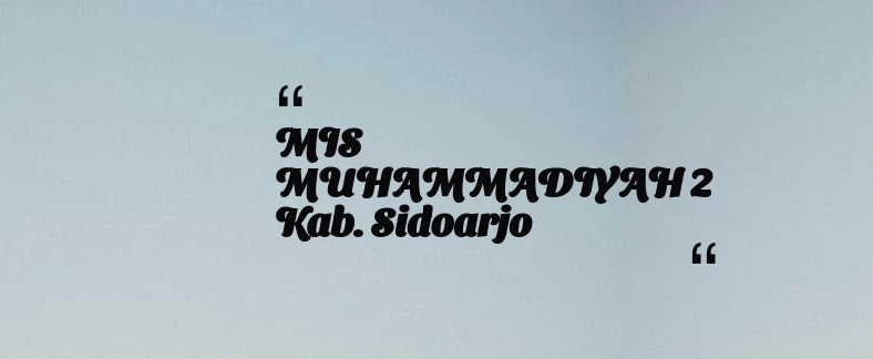 thumbnail for MIS MUHAMMADIYAH 2 Kab. Sidoarjo