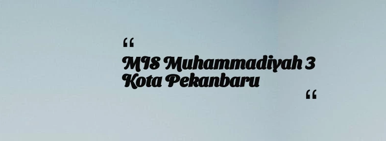 thumbnail for MIS Muhammadiyah 3 Kota Pekanbaru