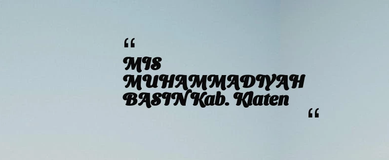 thumbnail for MIS MUHAMMADIYAH BASIN Kab. Klaten