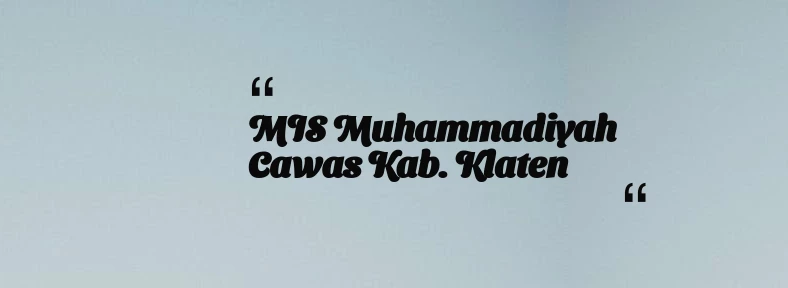 thumbnail for MIS Muhammadiyah Cawas Kab. Klaten