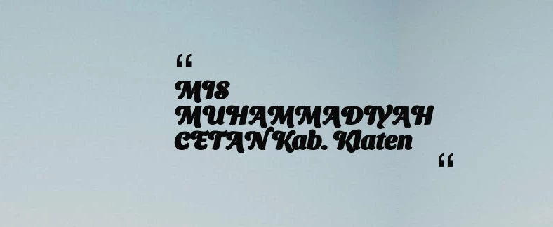 thumbnail for MIS MUHAMMADIYAH CETAN Kab. Klaten