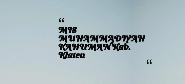 thumbnail for MIS MUHAMMADIYAH KAHUMAN Kab. Klaten