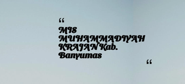 thumbnail for MIS MUHAMMADIYAH KRAJAN Kab. Banyumas