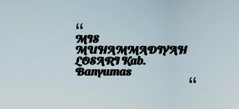 thumbnail for MIS MUHAMMADIYAH LOSARI Kab. Banyumas