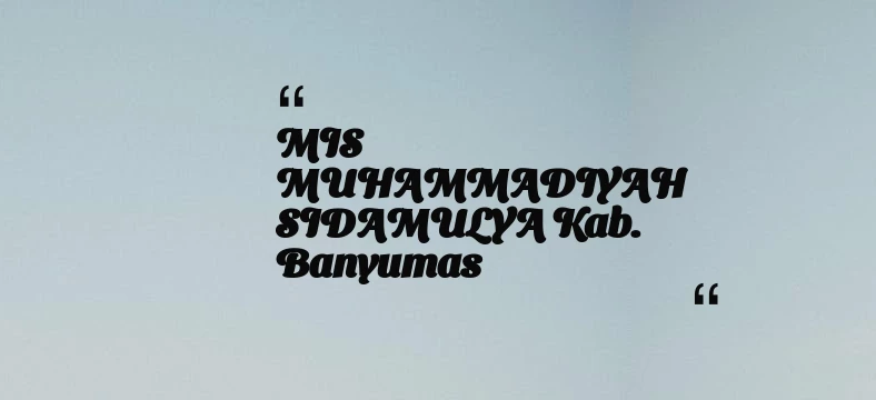 thumbnail for MIS MUHAMMADIYAH SIDAMULYA Kab. Banyumas