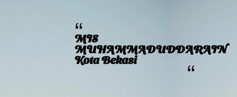 thumbnail for MIS MUHAMMADUDDARAIN Kota Bekasi