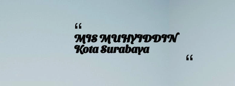 thumbnail for MIS MUHYIDDIN Kota Surabaya