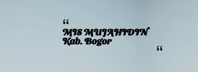 thumbnail for MIS MUJAHIDIN Kab. Bogor