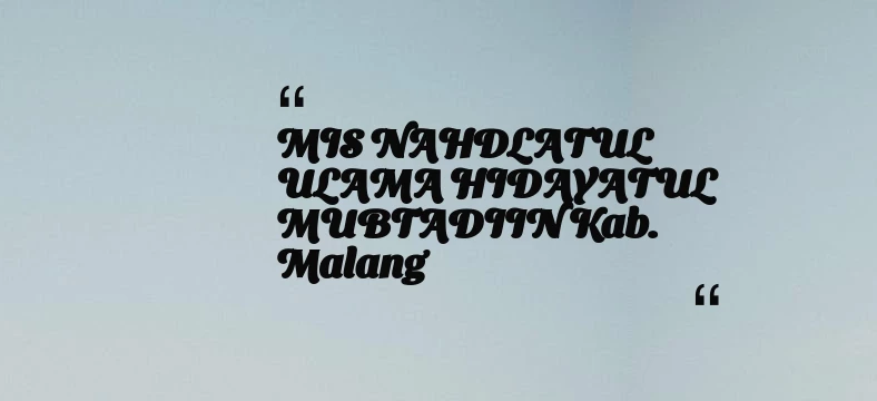 thumbnail for MIS NAHDLATUL ULAMA HIDAYATUL MUBTADIIN Kab. Malang