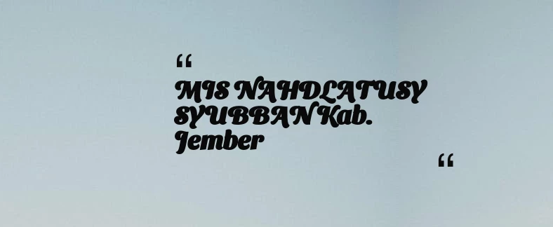 thumbnail for MIS NAHDLATUSY SYUBBAN Kab. Jember