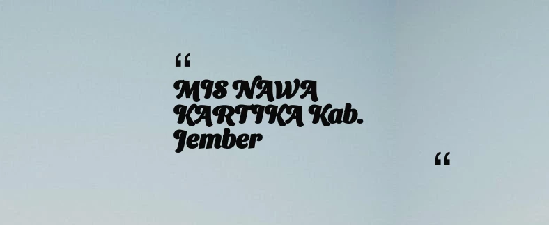 thumbnail for MIS NAWA KARTIKA Kab. Jember