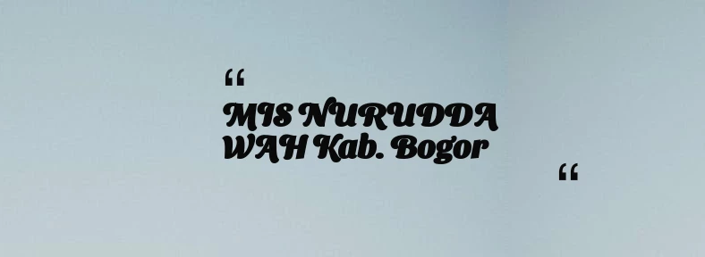 thumbnail for MIS NURUDDA WAH Kab. Bogor