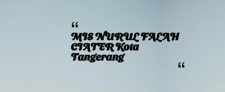thumbnail for MIS NURUL FALAH CIATER Kota Tangerang