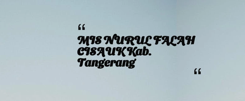 thumbnail for MIS NURUL FALAH CISAUK Kab. Tangerang