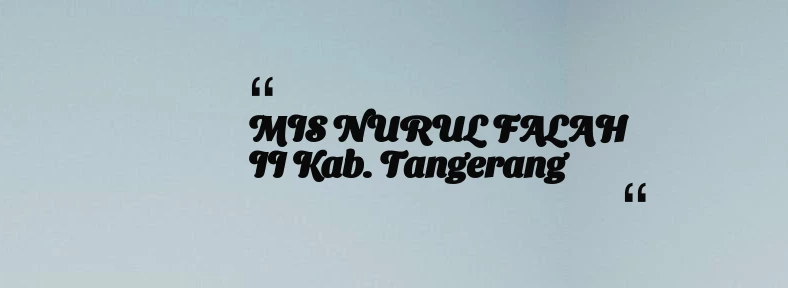 thumbnail for MIS NURUL FALAH II Kab. Tangerang