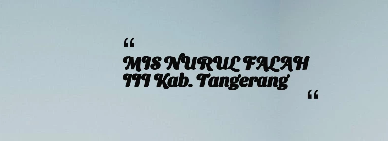 thumbnail for MIS NURUL FALAH III Kab. Tangerang