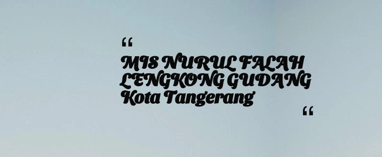 thumbnail for MIS NURUL FALAH LENGKONG GUDANG Kota Tangerang