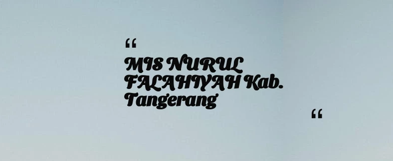 thumbnail for MIS NURUL FALAHIYAH Kab. Tangerang