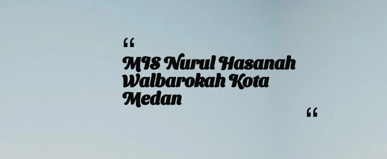thumbnail for MIS Nurul Hasanah Walbarokah Kota Medan