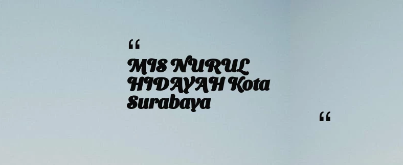 thumbnail for MIS NURUL HIDAYAH Kota Surabaya