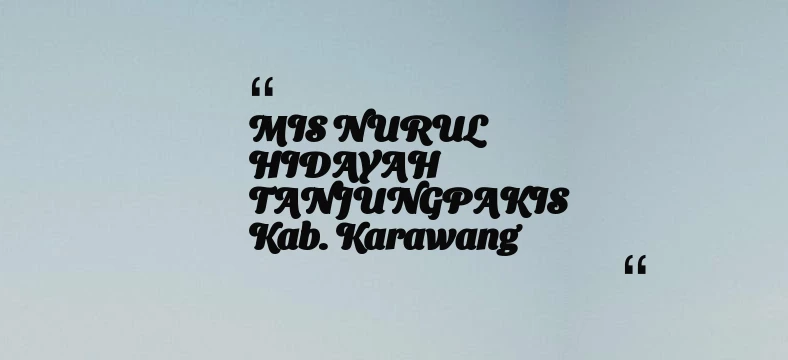thumbnail for MIS NURUL HIDAYAH TANJUNGPAKIS Kab. Karawang