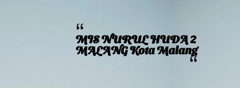 thumbnail for MIS NURUL HUDA 2 MALANG Kota Malang