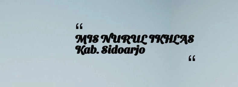 thumbnail for MIS NURUL IKHLAS Kab. Sidoarjo