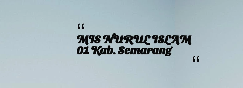 thumbnail for MIS NURUL ISLAM 01 Kab. Semarang