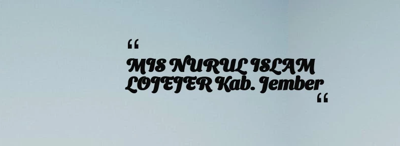 thumbnail for MIS NURUL ISLAM LOJEJER Kab. Jember