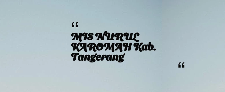 thumbnail for MIS NURUL KAROMAH Kab. Tangerang