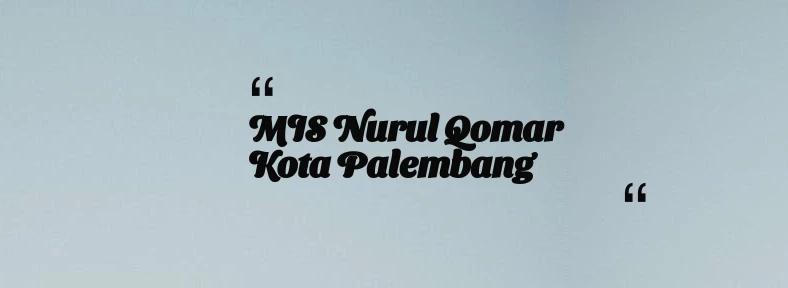 thumbnail for MIS Nurul Qomar Kota Palembang