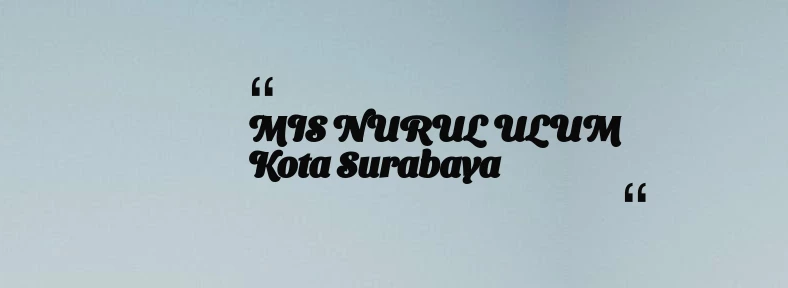 thumbnail for MIS NURUL ULUM Kota Surabaya